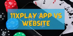 11xplay App VS Website