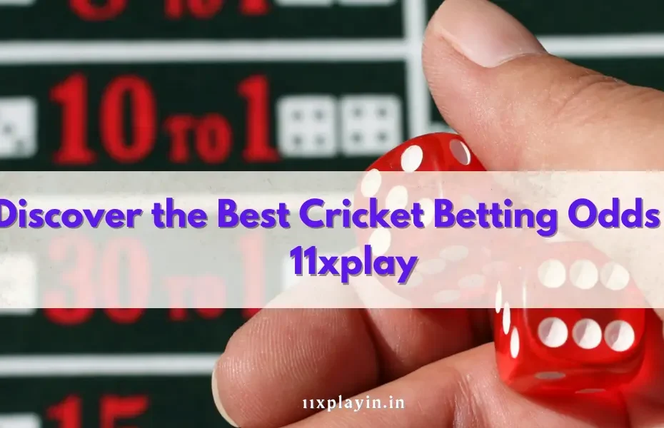 Discover the Best Cricket Betting Odds on 11xplay