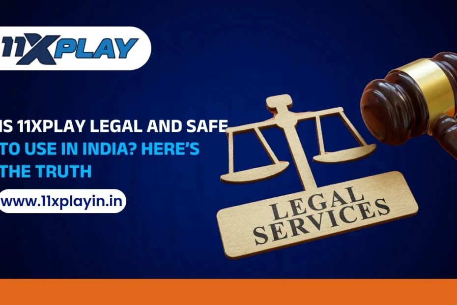 Is 11xPlay Legal and Safe to Use in India_ Here’s the Truth