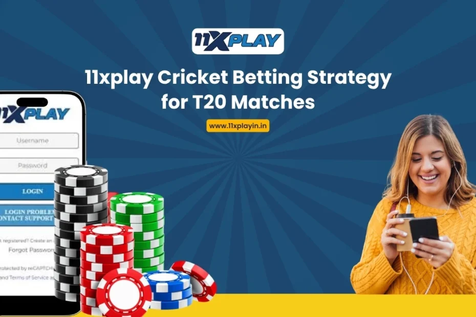 11xplay Cricket Betting Strategy for T20 Matches