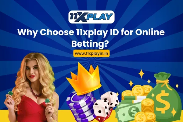 why choose 11xplay id for online betting